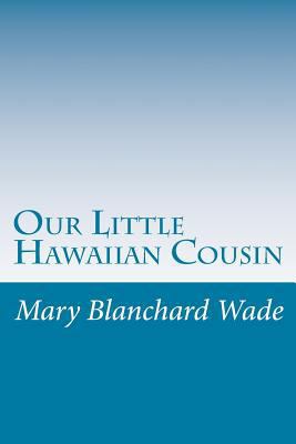 Our Little Hawaiian Cousin 1502368358 Book Cover