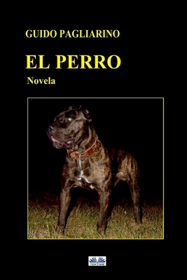 El perro: Novela [Spanish] 8835433916 Book Cover