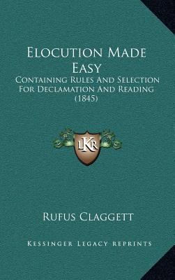 Elocution Made Easy: Containing Rules And Selec... 1166634612 Book Cover