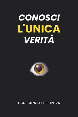 Conosci L'UNICA Verità [Italian] B0CP5ZTYF6 Book Cover
