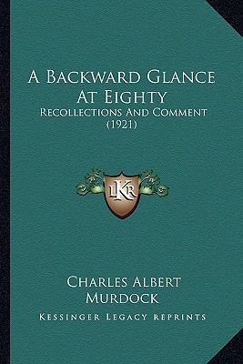 A Backward Glance At Eighty: Recollections And ... 1164516167 Book Cover