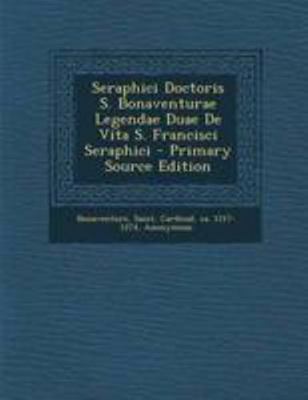 Seraphici Doctoris S. Bonaventurae Legendae Dua... [Latin] 1295079534 Book Cover