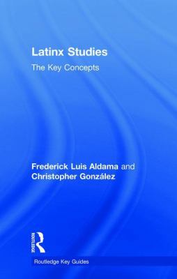 Latinx Studies: The Key Concepts 1138088439 Book Cover