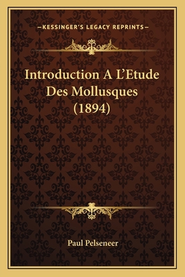 Introduction A L'Etude Des Mollusques (1894) [French] 1168409098 Book Cover