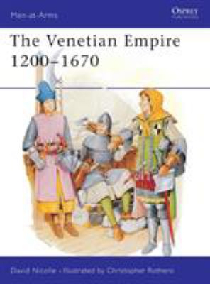 The Venetian Empire 1200-1670 (Men-at-Arms) 0850458994 Book Cover