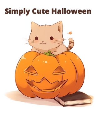 Simply Cute Halloween: A Cute Coloring Book for... B0CJBG4J84 Book Cover