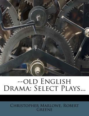 --Old English Drama: Select Plays... 1273658744 Book Cover