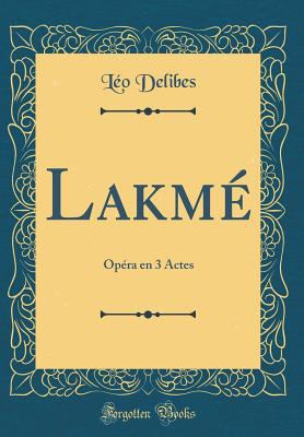 Lakm?: Op?ra En 3 Actes (Classic Reprint) [French] 0364993049 Book Cover