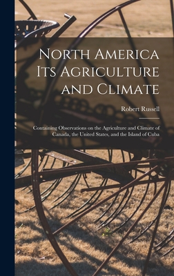 North America Its Agriculture and Climate [micr... 1015389287 Book Cover