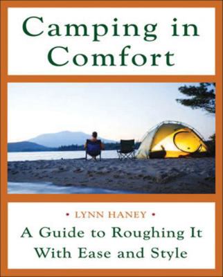 Camping in Comfort: A Guide to Roughing It with... 0071454217 Book Cover