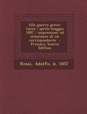 Alla Guerra Greco-Turca: Aprile-Maggio 1897: Im... [Italian] 1293348821 Book Cover