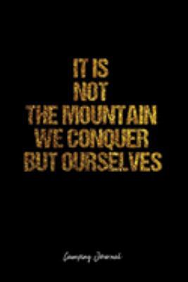 Paperback Camping Journal: Dot Grid Journal -It Is Not The Mountain We Conquer But Ourselves - Black Lined Diary, Planner, Gratitude, Writing, Tr Book