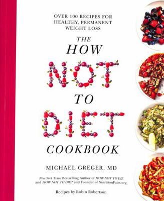 The How Not to Diet Cookbook: Over 100 Recipes ...            Book Cover