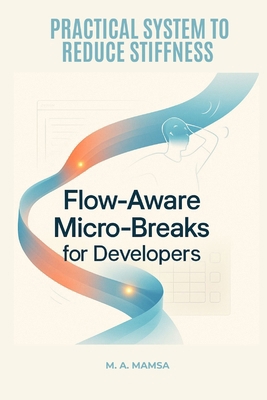Flow Aware Micro Breaks for Developers: A pract... B0FWRWMJC8 Book Cover