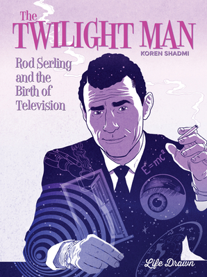 The Twilight Man: Rod Serling and the Birth of ... 1643375717 Book Cover