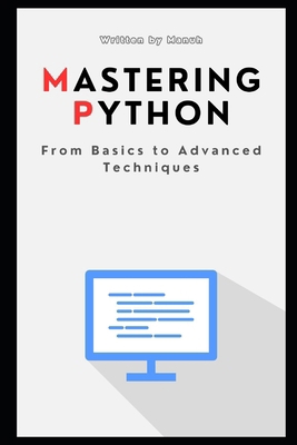 Mastering Python: From Basics to Advanced Techn... B0DRTJ78KT Book Cover