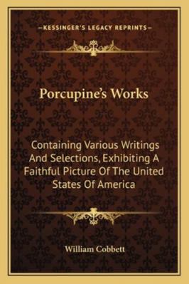 Porcupine's Works: Containing Various Writings ... 1163248134 Book Cover