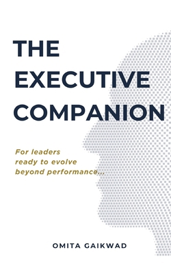 The Executive Companion: For Leaders Ready to E... B0HKG3QK2K Book Cover