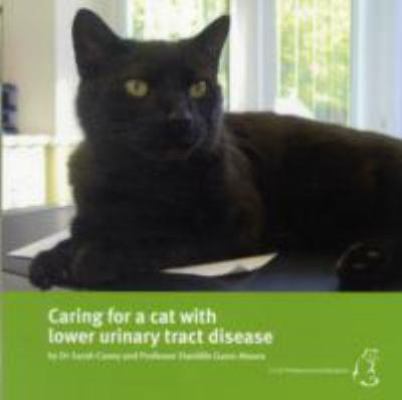 Caring for a Cat with Lower Urinary Tract Disease 0955691362 Book Cover