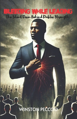 Bleeding While Leading: The Silent Pain Behind ... 1069632929 Book Cover