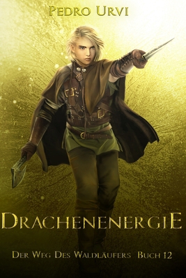 Drachenenergie: (Der Weg des Waldläufers, Buch 12) [German] B0CQ564JFV Book Cover
