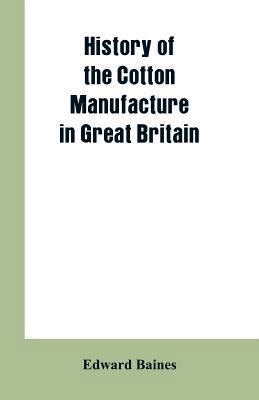 History of the cotton manufacture in Great Britain 9353601843 Book Cover