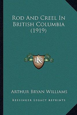 Rod And Creel In British Columbia (1919) 1164162519 Book Cover