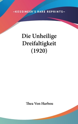 Die Unheilige Dreifaltigkeit (1920) [German] 1162457538 Book Cover