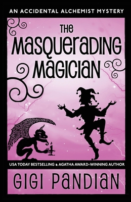The Masquerading Magician: An Accidental Alchem... 1938213084 Book Cover