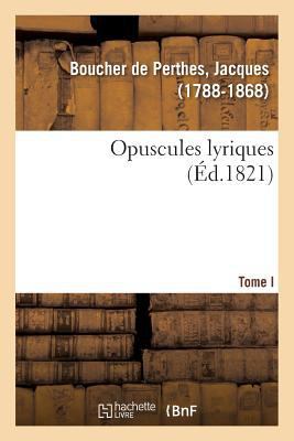 Opuscules Lyriques. Tome I [French] 2329141815 Book Cover