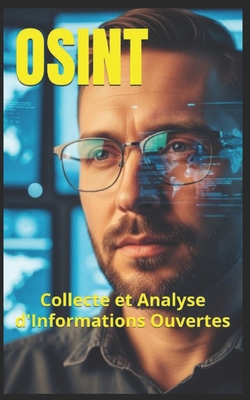 Osint: Collecte et Analyse d'Informations Ouvertes [French] B0FKM8KC3M Book Cover