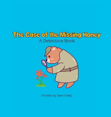 The Case of the Missing Honey: A Detective Book B0F63XNPGH Book Cover