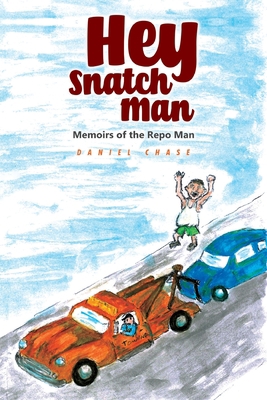 Hey Snatch Man: Memoirs of the Repo Man B088BCN1Q3 Book Cover