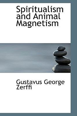 Spiritualism and Animal Magnetism 0554549387 Book Cover