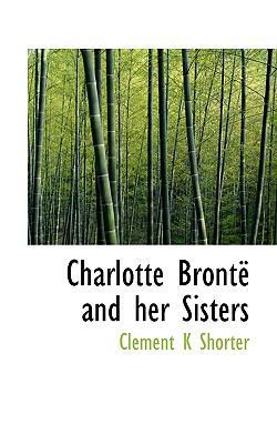 Charlotte Bronte and Her Sisters 1117410595 Book Cover
