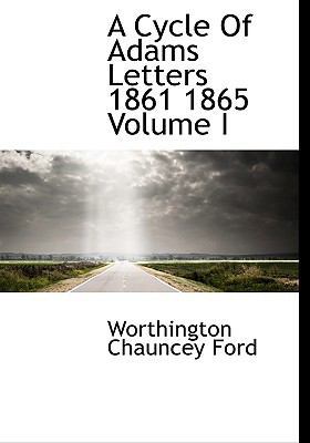 A Cycle of Adams Letters 1861 1865 Volume I 1115268082 Book Cover