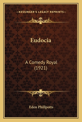 Eudocia: A Comedy Royal (1921) 1164065947 Book Cover