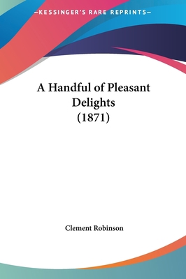 A Handful of Pleasant Delights (1871) 1162090499 Book Cover