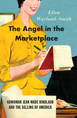 The Angel in the Marketplace: Adwoman Jean Wade... 022648632X Book Cover