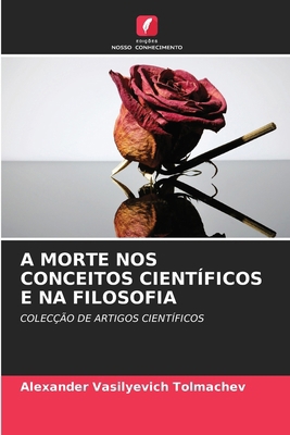 A Morte Nos Conceitos Científicos E Na Filosofia [Portuguese] 6207400135 Book Cover