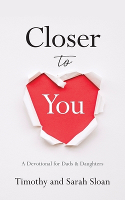 Closer to You: A Devotional for Dads & Daughters 1956267956 Book Cover