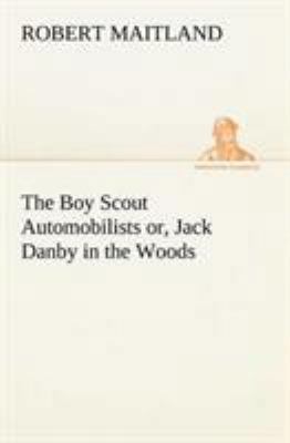 The Boy Scout Automobilists or, Jack Danby in t... 3849149609 Book Cover