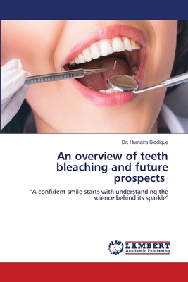 An overview of teeth bleaching and future prosp... 6207488474 Book Cover
