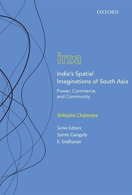 India's Spatial Imaginations of South Asia: Pow... 0199489882 Book Cover