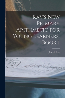 Ray's New Primary Arithmetic for Young Learners... 1016268661 Book Cover
