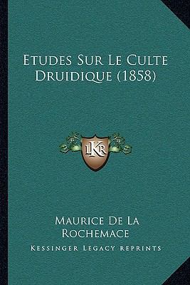 Etudes Sur Le Culte Druidique (1858) [French] 1166750736 Book Cover