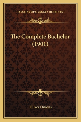 The Complete Bachelor (1901) 116697099X Book Cover