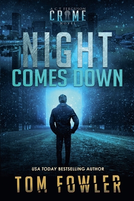 Night Comes Down: A C.T. Ferguson Crime Novel 1953603521 Book Cover