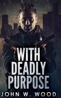 With Deadly Purpose 1715809904 Book Cover