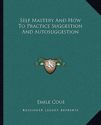 Self Mastery And How To Practice Suggestion And... 1162809159 Book Cover